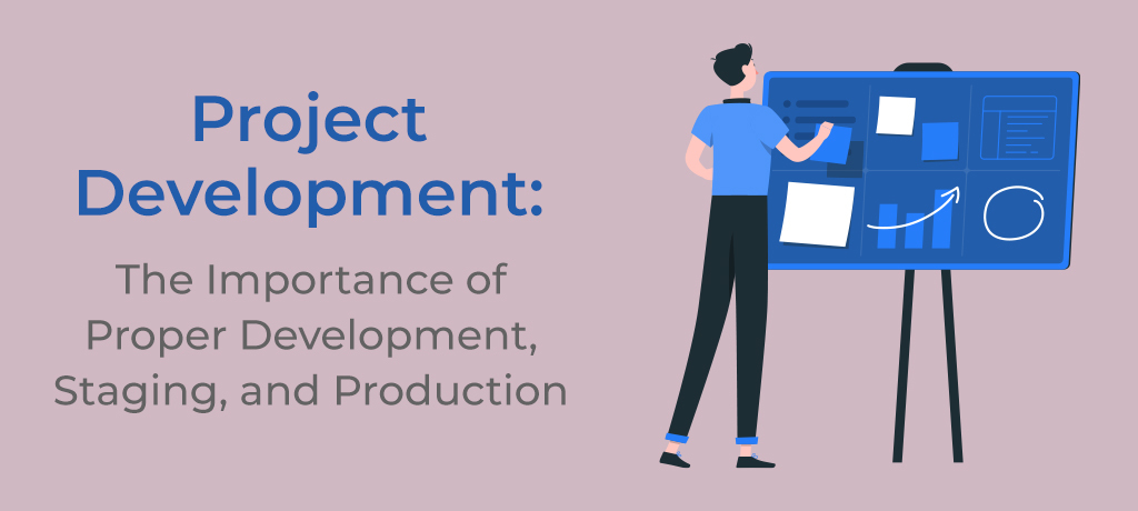 Project Development: The importance of proper development, staging, and projection
