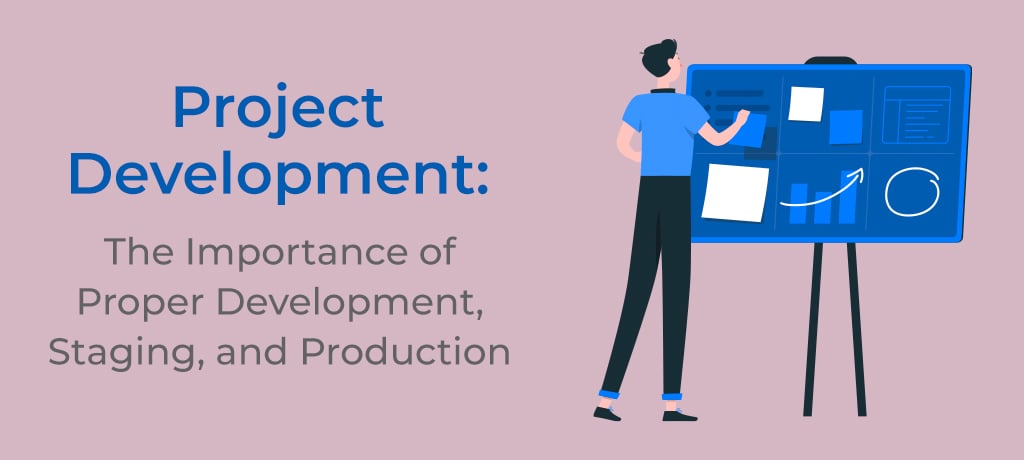 Project Development The Importance of Proper-banner Project Development: The importance of proper development, staging, and projection