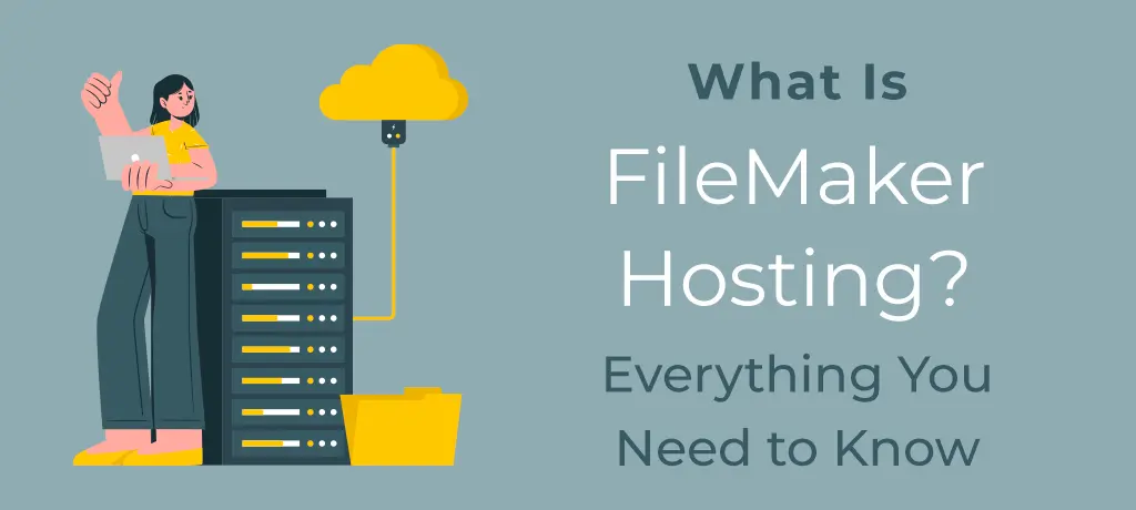 What is FileMaker hosting - everything you need to know.