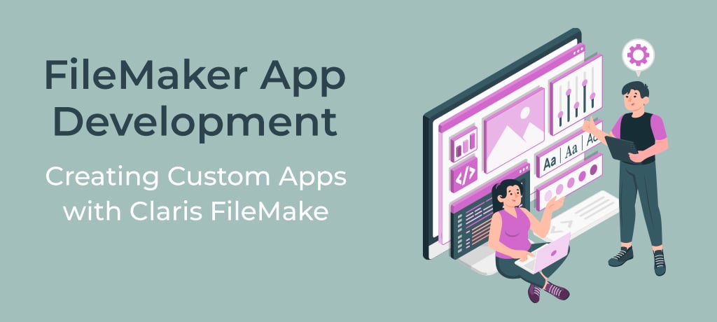 FileMaker App Development Creating Custom Apps-banner FileMaker app development - creating custom apps with Claris FileMaker