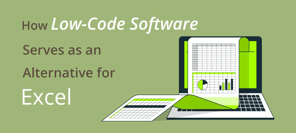 How Low-Code Software Serves How Low-Code Software Serves as an alternative for Excel