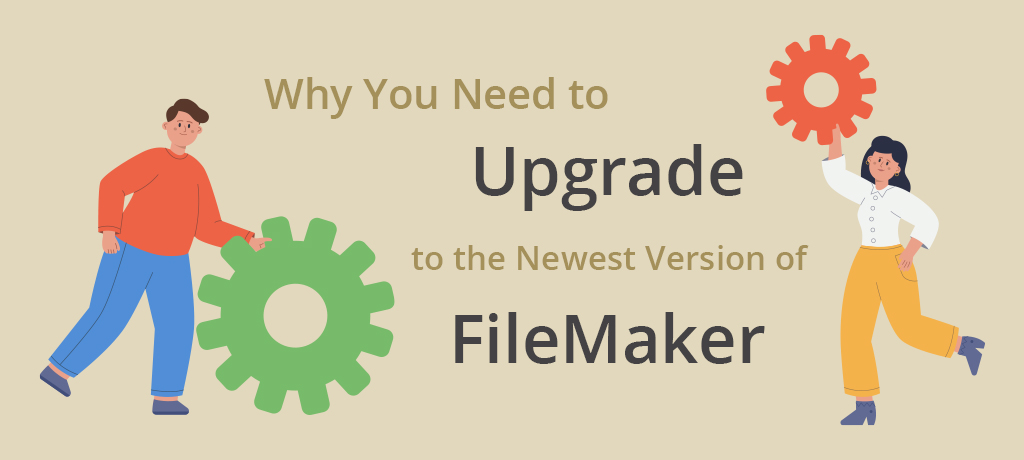 Why you need to upgrade to the newest version of Filemaker