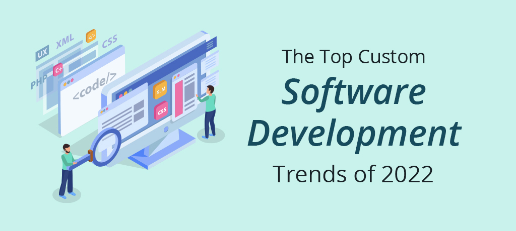 The Top Custom Software Development Trends of 2022