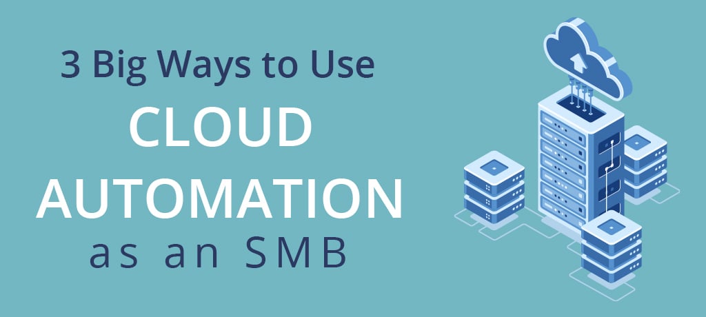 3 Big Ways to Use Cloud Automation-banner Three Big Ways to Use Cloud Automation as an SMB
